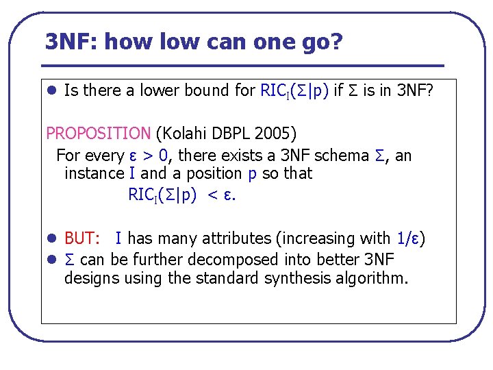 3 NF: how low can one go? l Is there a lower bound for