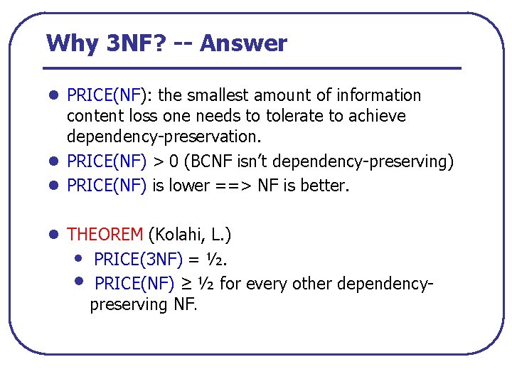 Why 3 NF? -- Answer l PRICE(NF): the smallest amount of information content loss