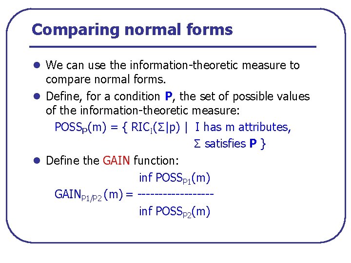 Comparing normal forms l We can use the information theoretic measure to compare normal