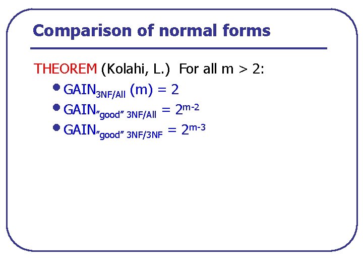 Comparison of normal forms THEOREM (Kolahi, L. ) For all m > 2: •