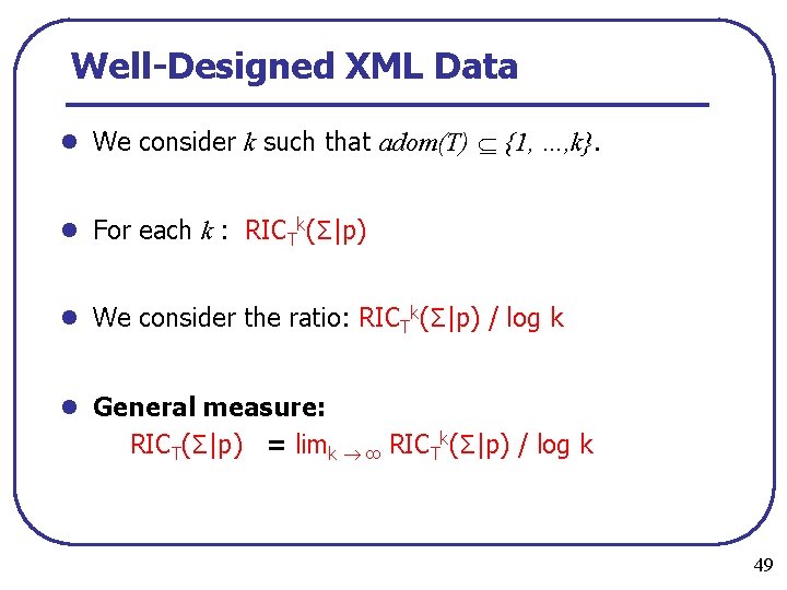 Well-Designed XML Data l We consider k such that adom(T) {1, …, k}. l