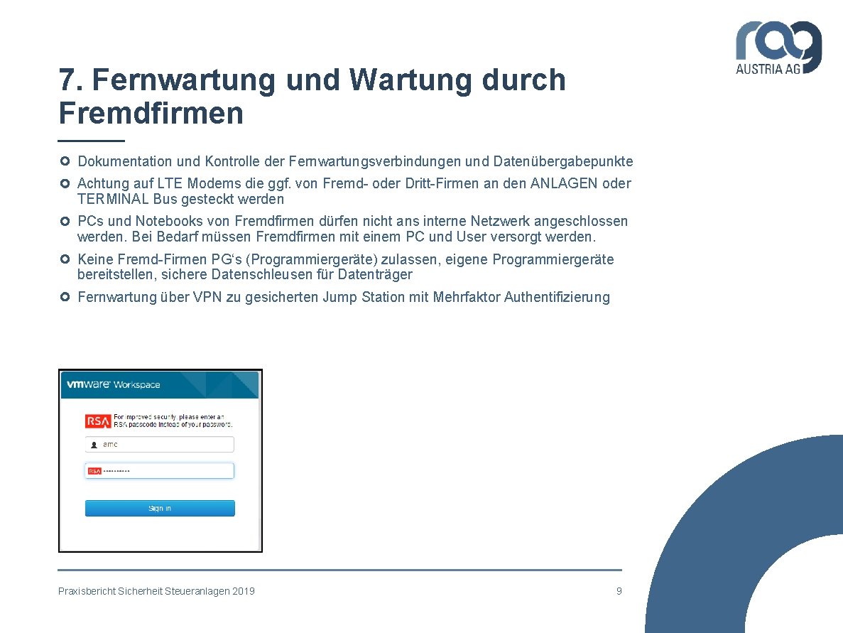 7. Fernwartung und Wartung durch Fremdfirmen Dokumentation und Kontrolle der Fernwartungsverbindungen und Datenübergabepunkte Achtung