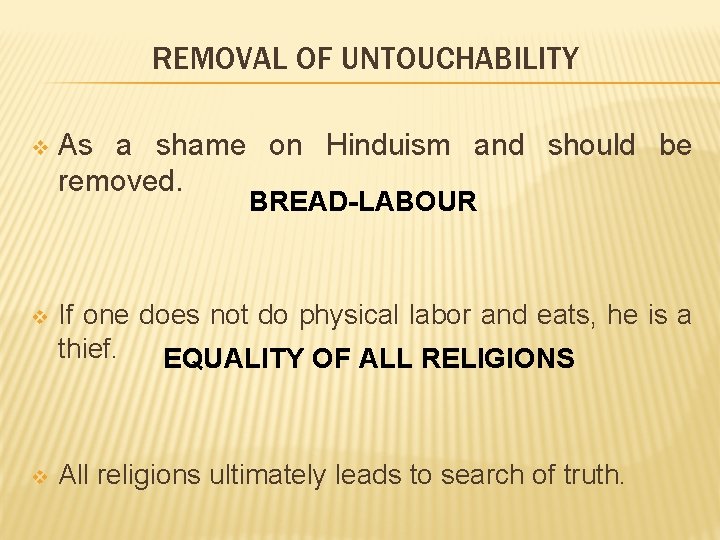 REMOVAL OF UNTOUCHABILITY v As a shame on Hinduism and should be removed. BREAD-LABOUR