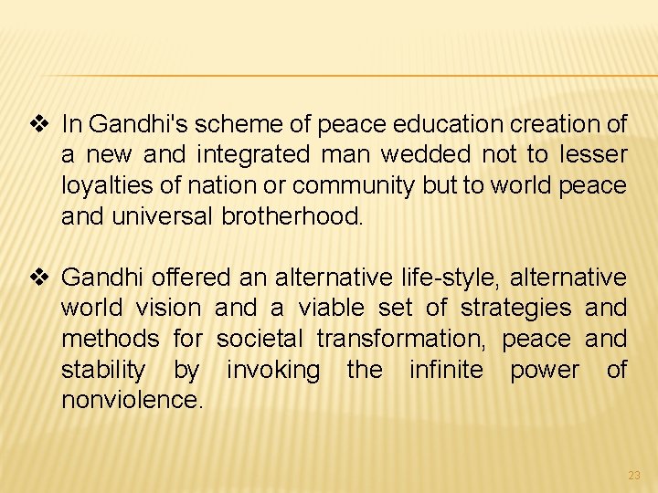 v In Gandhi's scheme of peace education creation of a new and integrated man