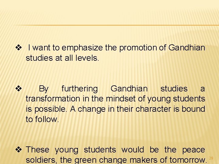 v I want to emphasize the promotion of Gandhian studies at all levels. v