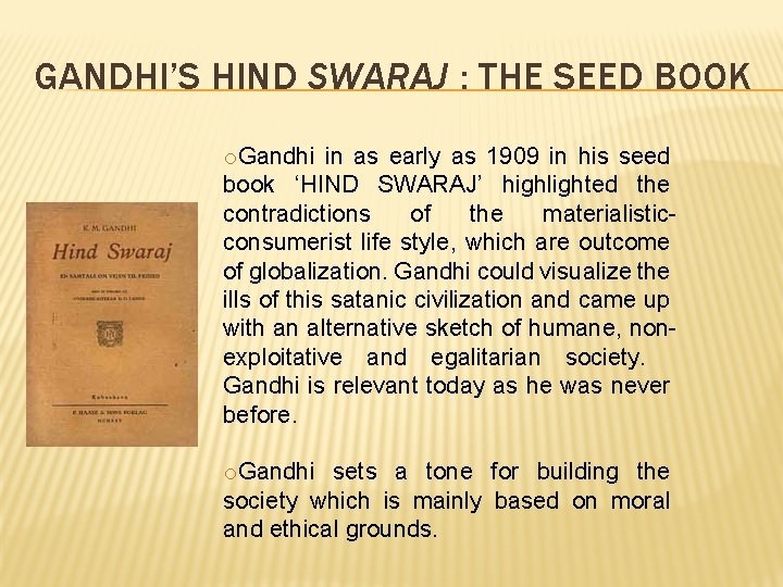 GANDHI’S HIND SWARAJ : THE SEED BOOK o. Gandhi in as early as 1909