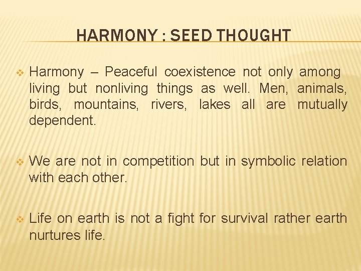 HARMONY : SEED THOUGHT v Harmony – Peaceful coexistence not only among living but