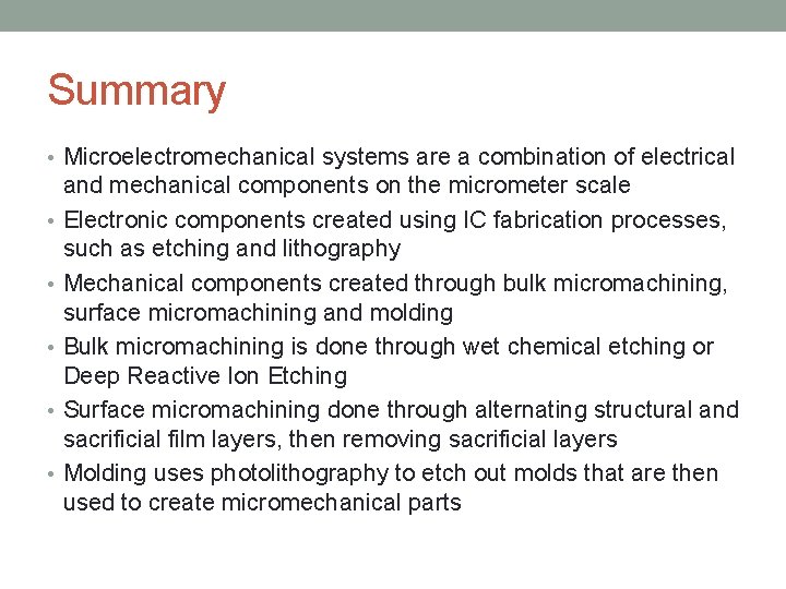 Summary • Microelectromechanical systems are a combination of electrical • • • and mechanical