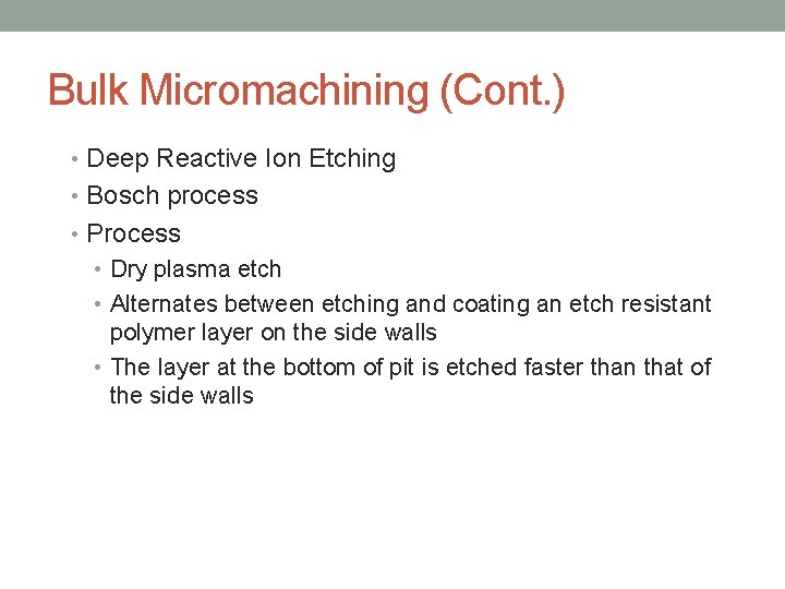 Bulk Micromachining (Cont. ) • Deep Reactive Ion Etching • Bosch process • Process