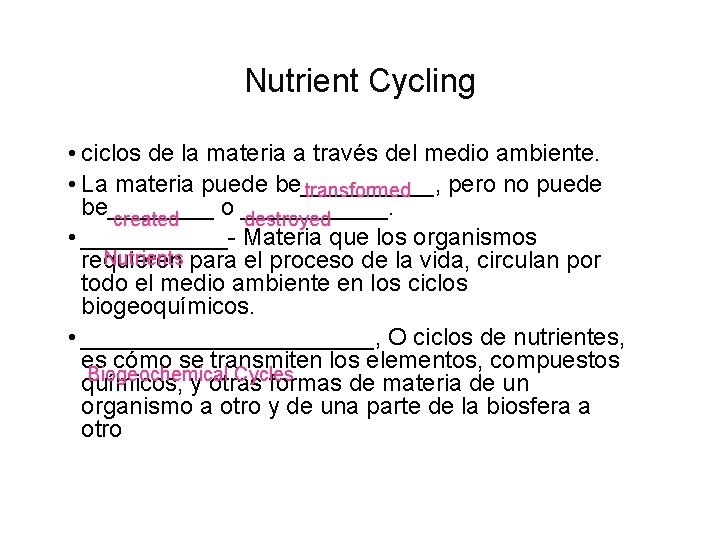 Nutrient Cycling • ciclos de la materia a través del medio ambiente. • La