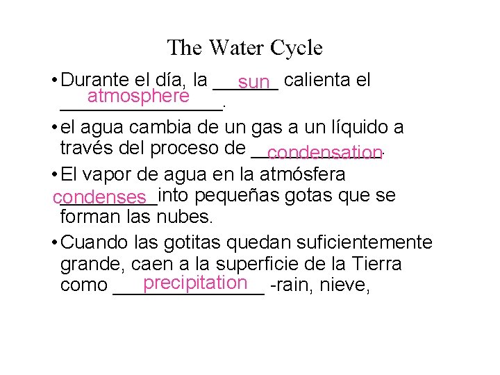 The Water Cycle • Durante el día, la ______ sun calienta el atmosphere ________.