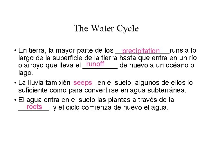 The Water Cycle • En tierra, la mayor parte de los _______runs a lo