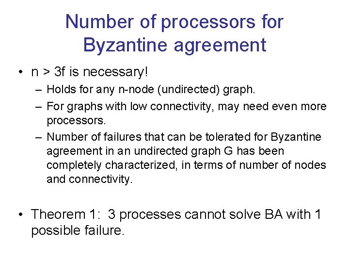Number of processors for Byzantine agreement • n > 3 f is necessary! –