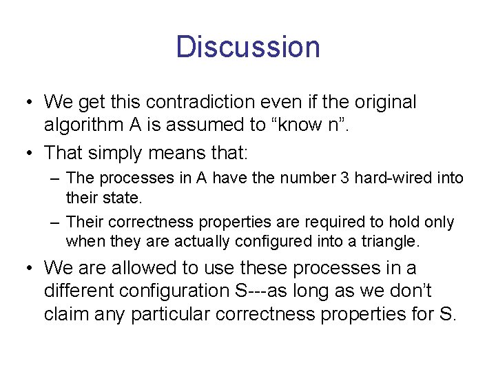 Discussion • We get this contradiction even if the original algorithm A is assumed