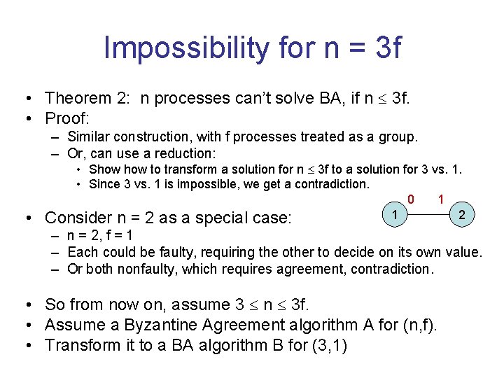 Impossibility for n = 3 f • Theorem 2: n processes can’t solve BA,