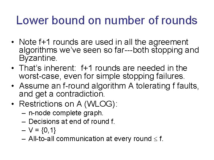 Lower bound on number of rounds • Note f+1 rounds are used in all