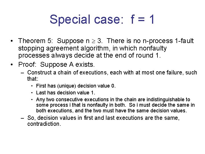 Special case: f = 1 • Theorem 5: Suppose n 3. There is no