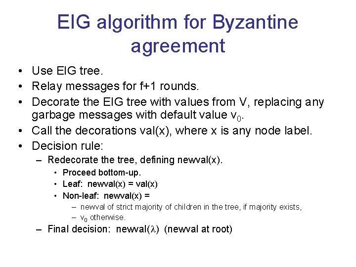 EIG algorithm for Byzantine agreement • Use EIG tree. • Relay messages for f+1