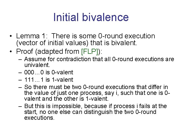 Initial bivalence • Lemma 1: There is some 0 -round execution (vector of initial