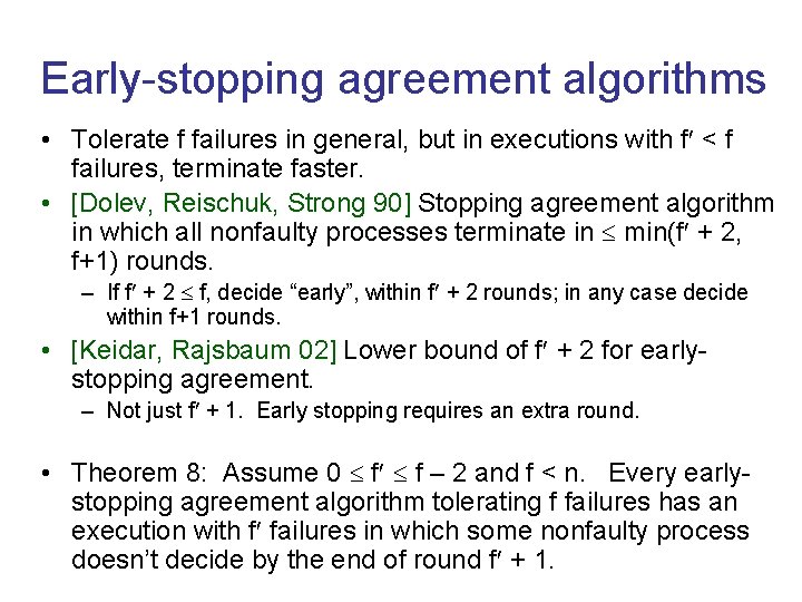 Early-stopping agreement algorithms • Tolerate f failures in general, but in executions with f