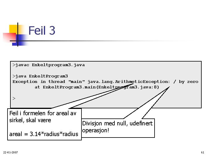 Feil 3 >javac Enkeltprogram 3. java >java Enkelt. Program 3 Exception in thread "main"