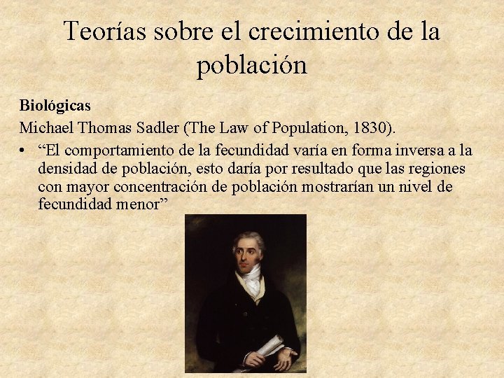 Teorías sobre el crecimiento de la población Biológicas Michael Thomas Sadler (The Law of