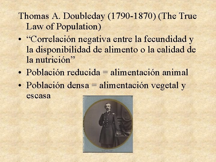 Thomas A. Doubleday (1790 -1870) (The True Law of Population) • “Correlación negativa entre