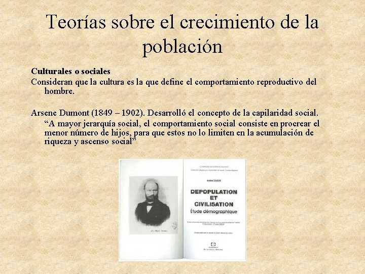 Teorías sobre el crecimiento de la población Culturales o sociales Consideran que la cultura