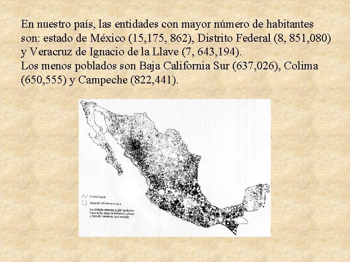 En nuestro país, las entidades con mayor número de habitantes son: estado de México