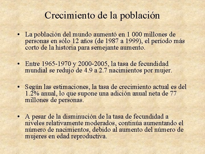 Crecimiento de la población • La población del mundo aumentó en 1 000 millones