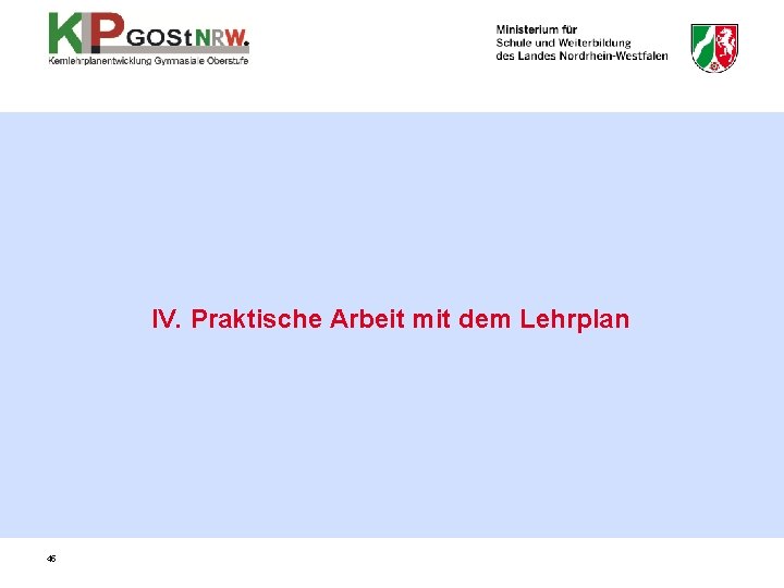 IV. Praktische Arbeit mit dem Lehrplan 45 