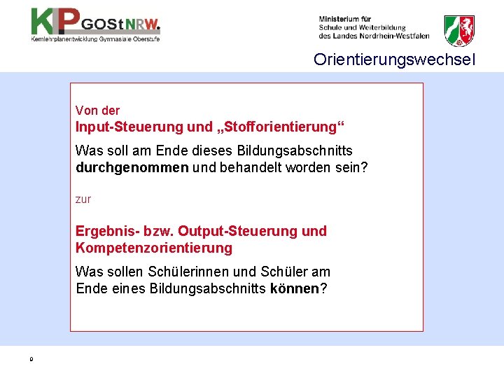 Orientierungswechsel Von der Input-Steuerung und „Stofforientierung“ Was soll am Ende dieses Bildungsabschnitts durchgenommen und