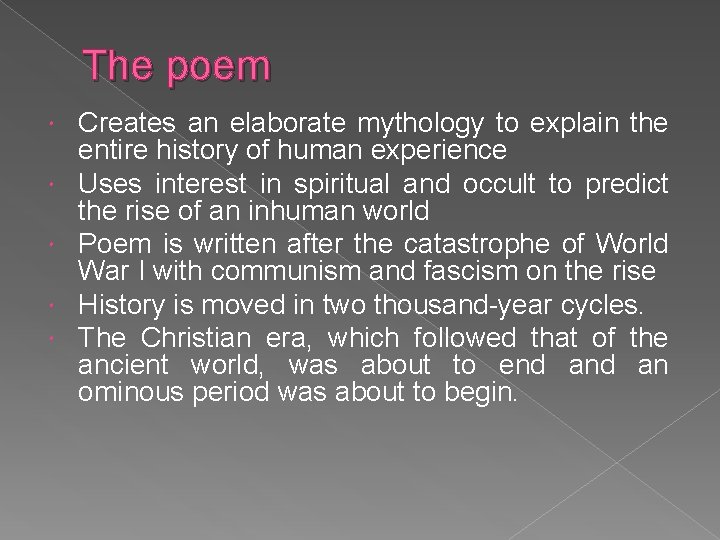 The poem Creates an elaborate mythology to explain the entire history of human experience