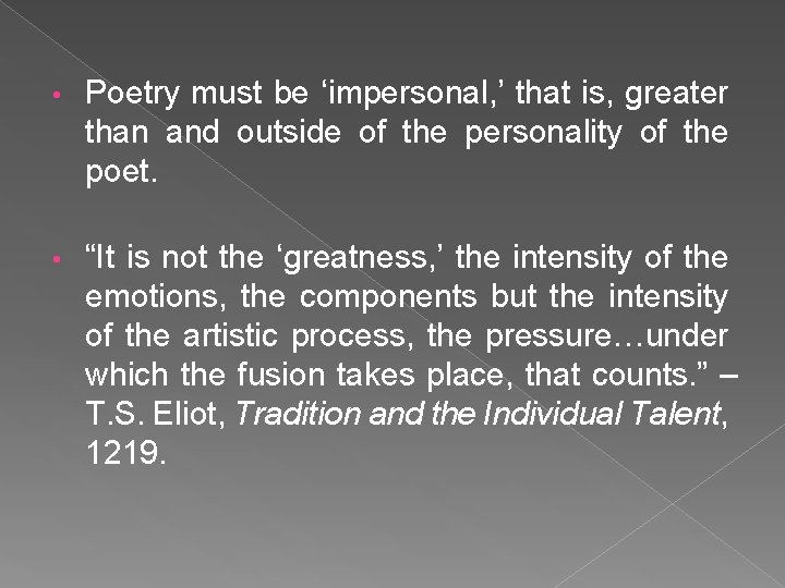  • Poetry must be ‘impersonal, ’ that is, greater than and outside of