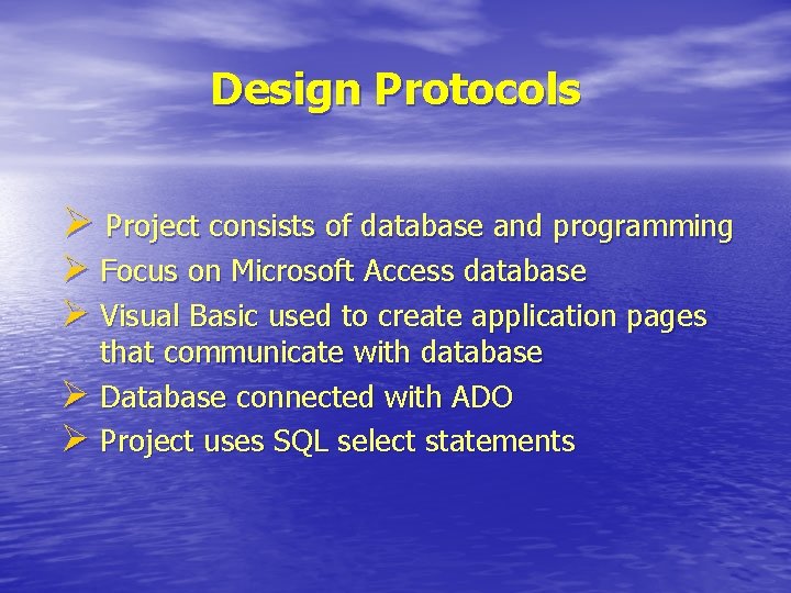Design Protocols Ø Project consists of database and programming Ø Focus on Microsoft Access