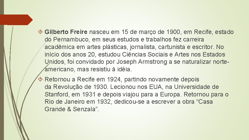  Gilberto Freire nasceu em 15 de março de 1900, em Recife, estado do