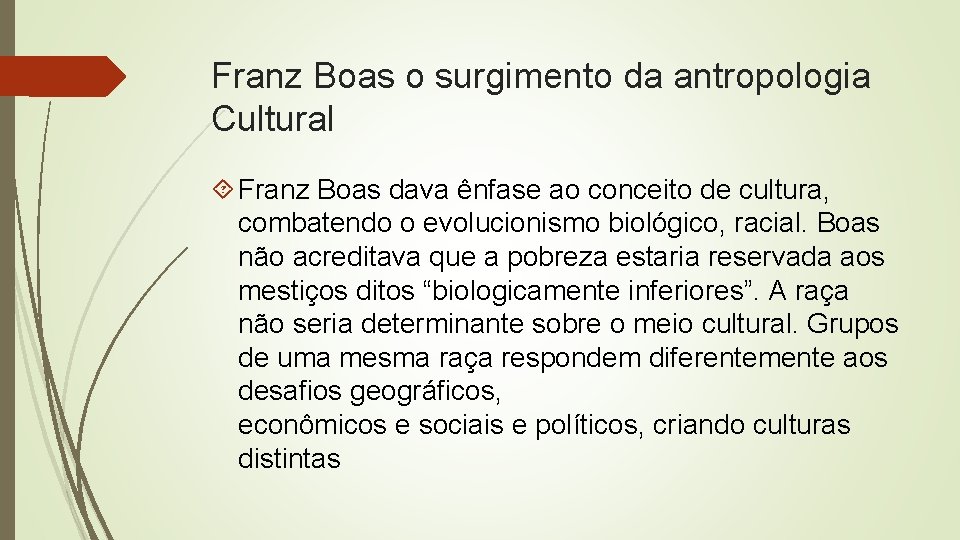 Franz Boas o surgimento da antropologia Cultural Franz Boas dava ênfase ao conceito de