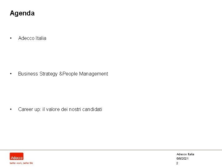 Agenda • Adecco Italia • Business Strategy &People Management • Career up: il valore