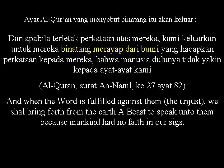 Ayat Al-Qur’an yang menyebut binatang itu akan keluar : Dan apabila terletak perkataan atas