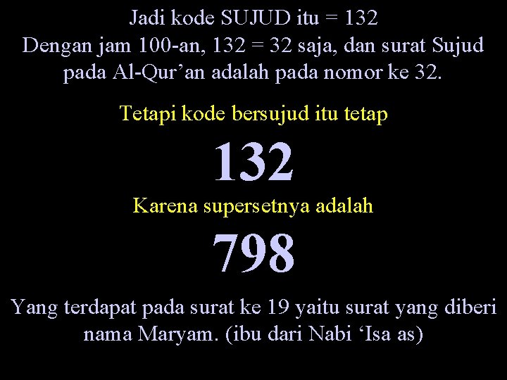 Jadi kode SUJUD itu = 132 Dengan jam 100 -an, 132 = 32 saja,