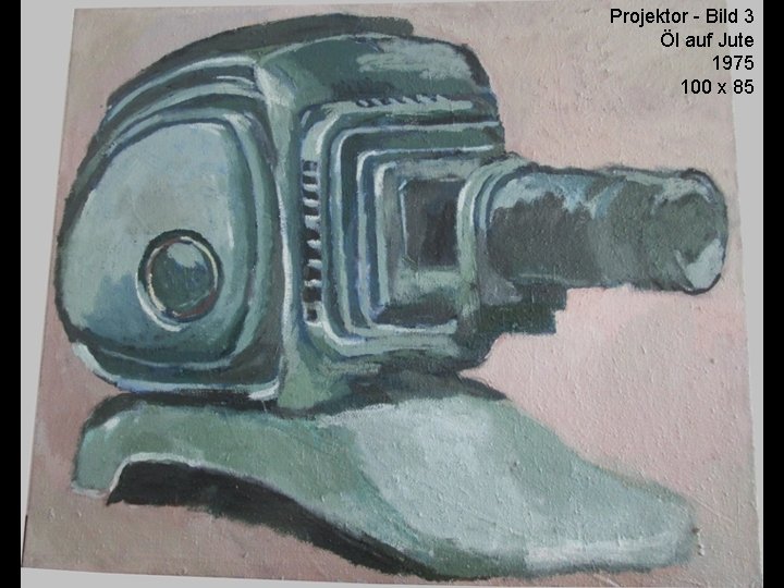 Projektor - Bild 3 Öl auf Jute 1975 100 x 85 