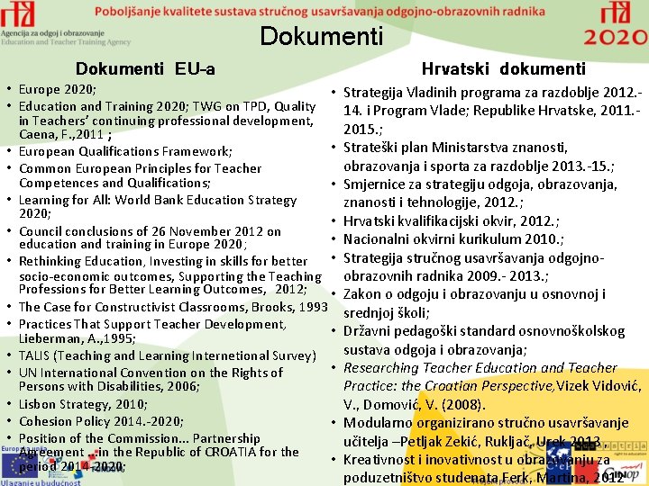 Dokumenti EU-a Dokumenti • Europe 2020; • • Education and Training 2020; TWG on