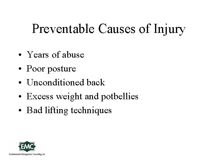 Preventable Causes of Injury • • • Years of abuse Poor posture Unconditioned back