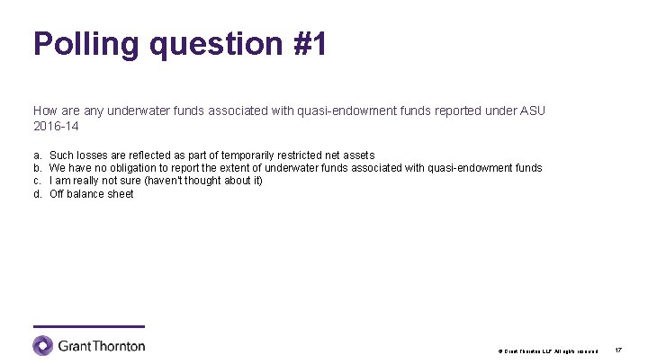 Polling question #1 How are any underwater funds associated with quasi-endowment funds reported under