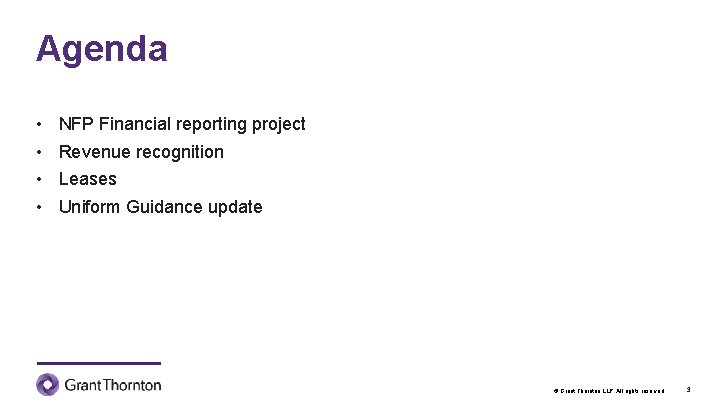 Agenda • • NFP Financial reporting project Revenue recognition Leases Uniform Guidance update ©