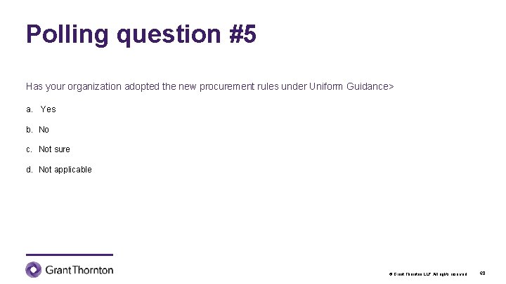 Polling question #5 Has your organization adopted the new procurement rules under Uniform Guidance>