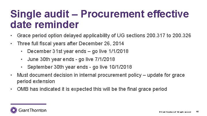 Single audit – Procurement effective date reminder • Grace period option delayed applicability of