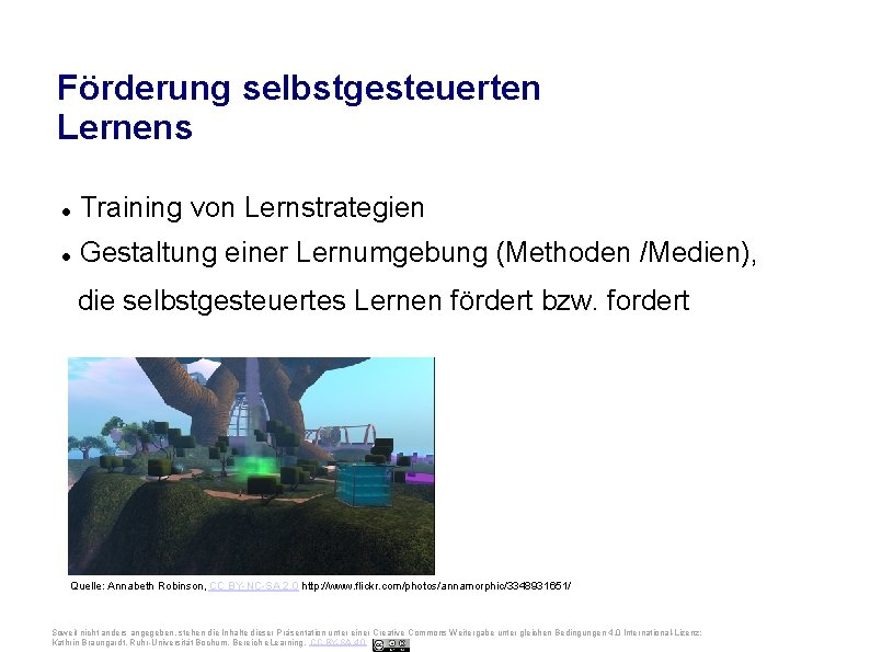 Ruhr-Universität Bochum Förderung selbstgesteuerten Lernens Training von Lernstrategien Gestaltung einer Lernumgebung (Methoden /Medien), die