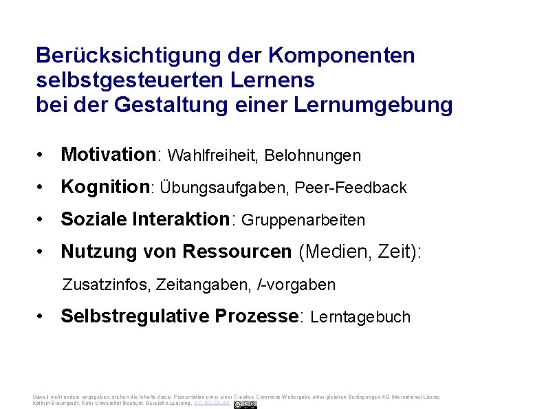Ruhr-Universität Bochum Berücksichtigung der Komponenten selbstgesteuerten Lernens bei der Gestaltung einer Lernumgebung • Motivation: