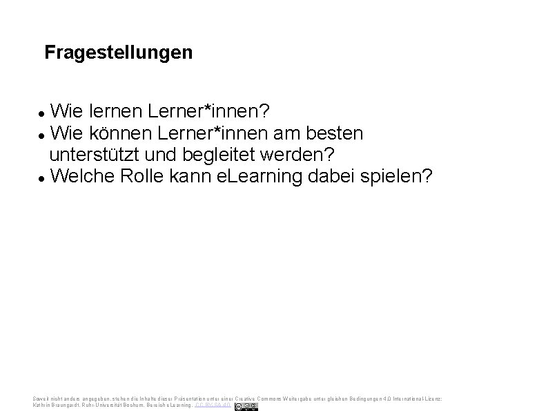 Ruhr-Universität Bochum Fragestellungen Wie lernen Lerner*innen? Wie können Lerner*innen am besten unterstützt und begleitet